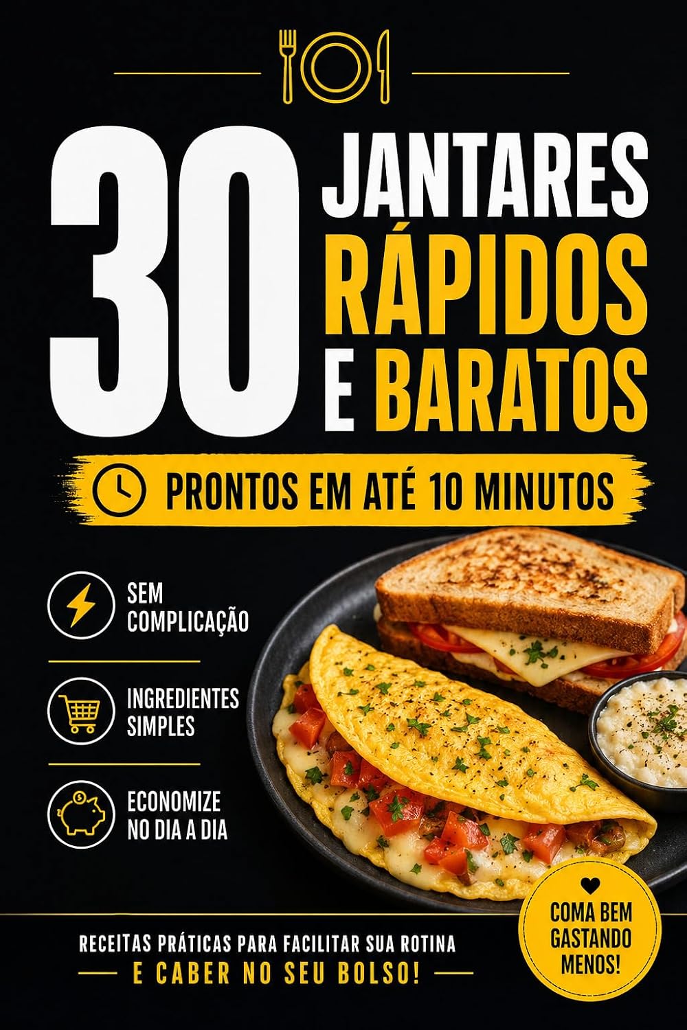 30 JANTARES RÁPIDOS E BARATOS: Receitas práticas para facilitar sua rotina. Prontas em até 10 minutos. (Comida Prática – Receitas que Simplificam a Sua Rotina) baixar livro de graça