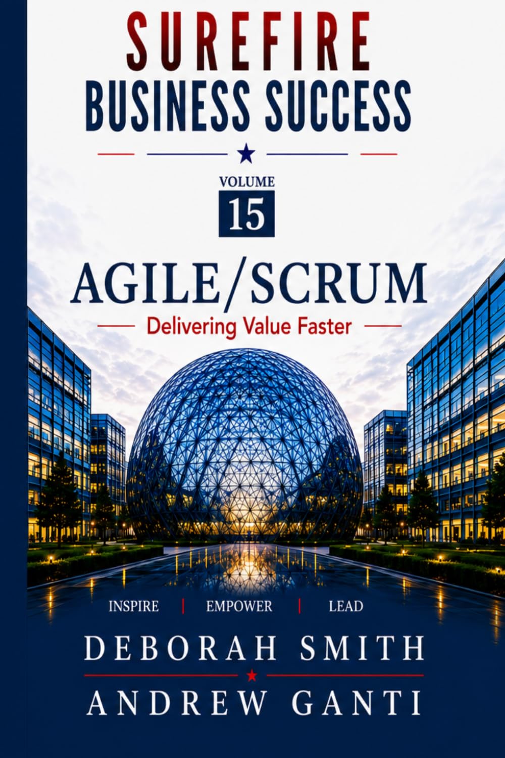 Surefire Business Success: Volume 15: Agile/Scrum- Delivering Value Faster