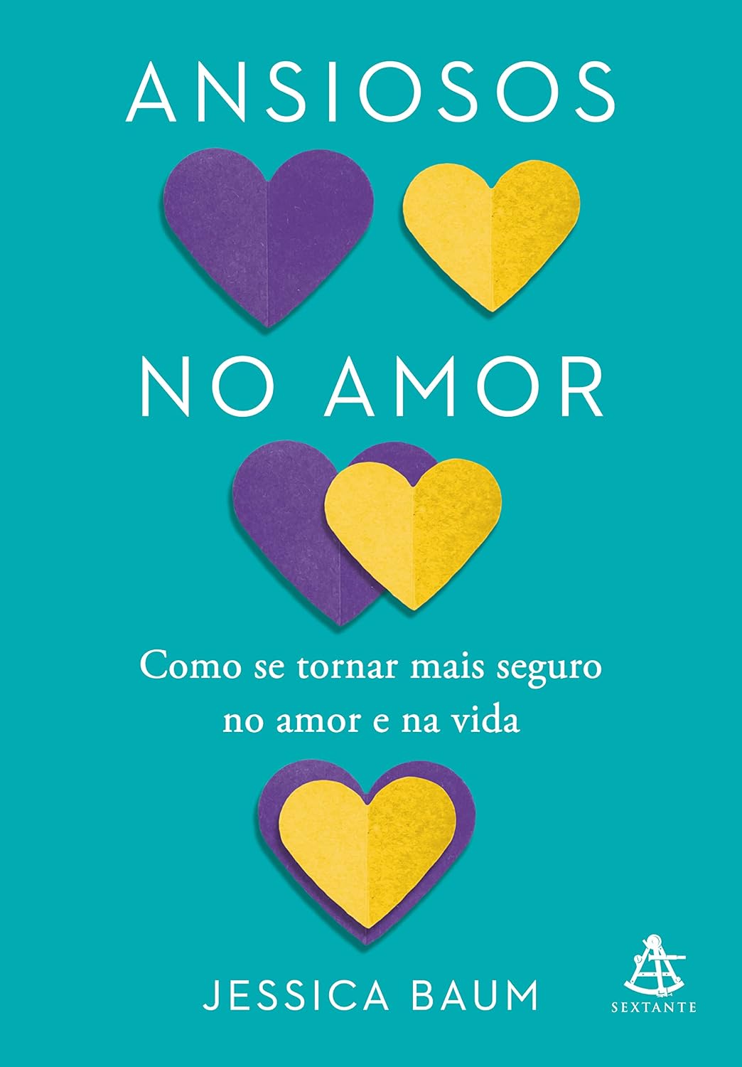 Ansiosos no amor: Como se tornar mais seguro no amor e na vida baixar livro de graça
