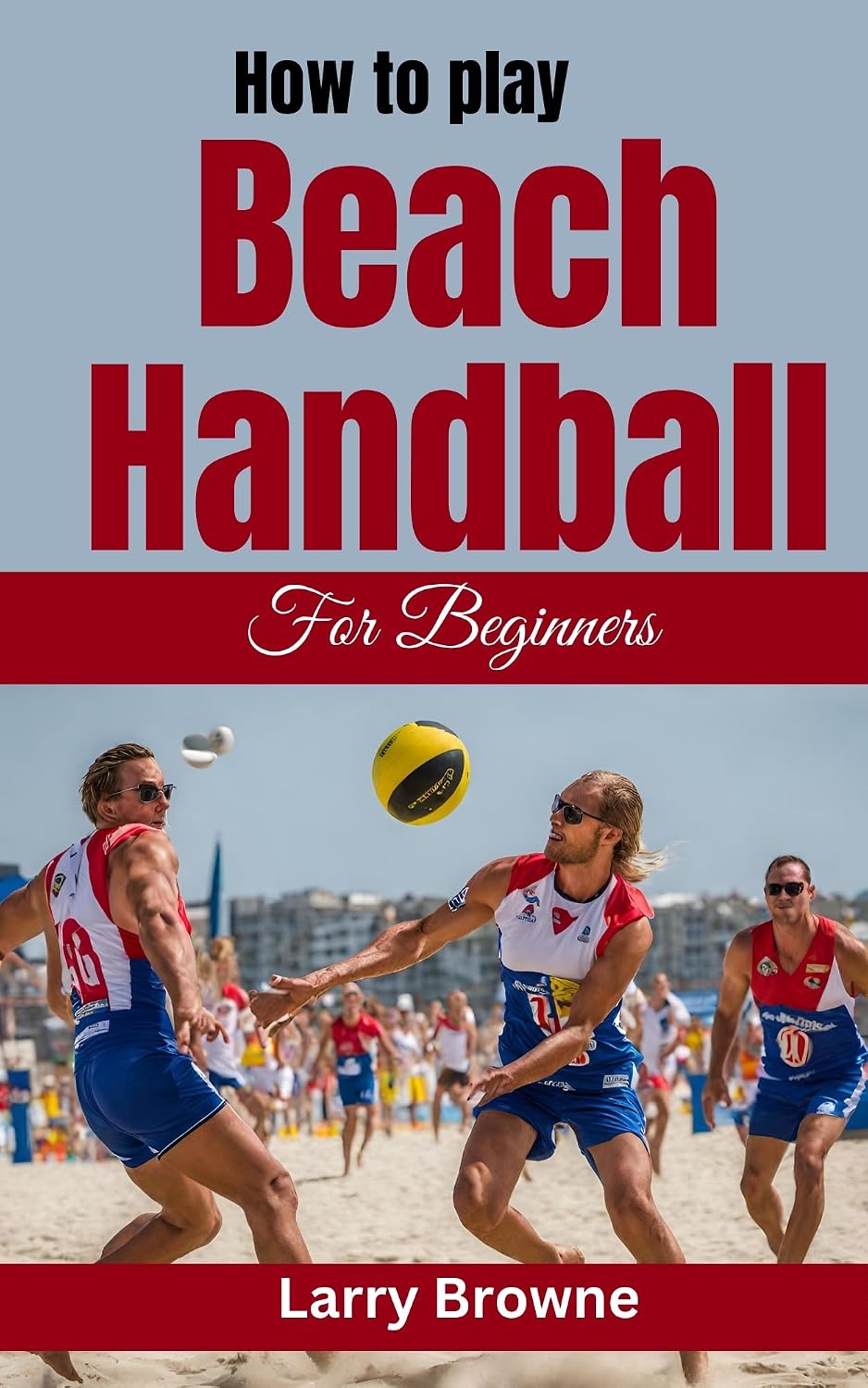 capítulo por capítulo baixar HOW TO PLAY BEACH HANDBALL FOR BEGINNERS: A Comprehensive Guide to Mastering Beach Handball (English Edition)