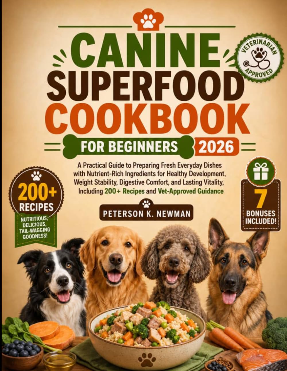 Canine Superfood Cookbook For Beginners 2026 (Peterson K. Newman's Healthy Dog Kitchen Series)