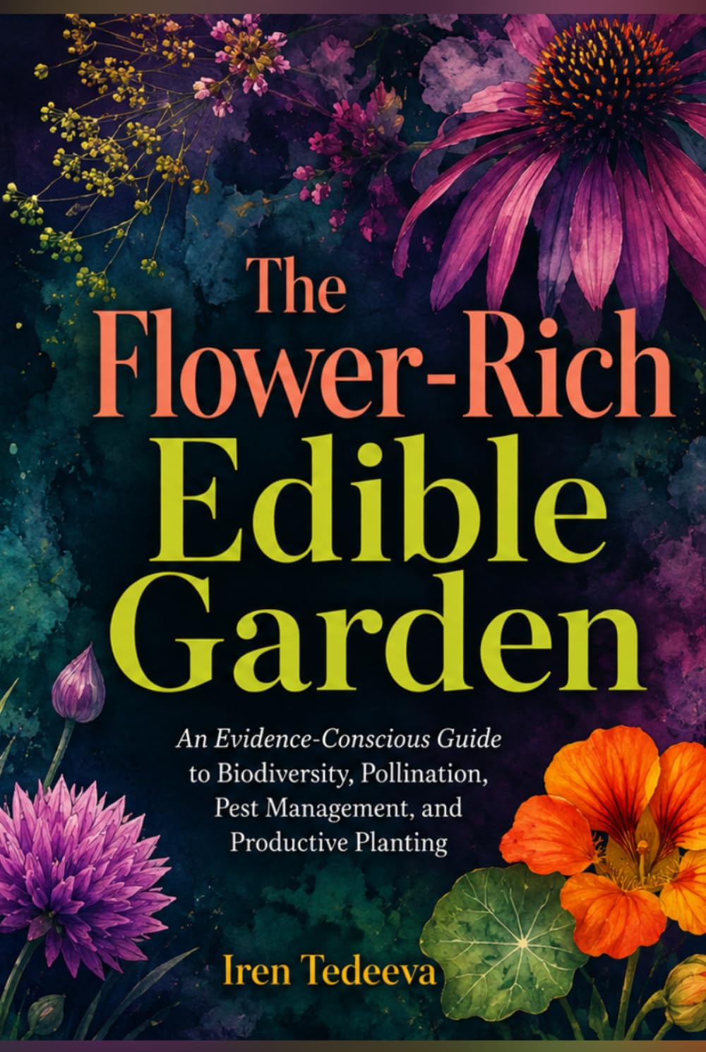 ler totalmente The Flower-Rich Edible Garden: An Evidence-Conscious Guide to Biodiversity, Pollination, Pest Management, and Productive Planting