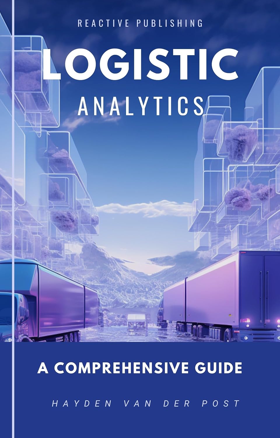 Logistic Analytics: A comprehensive guide to analytics in Transportion and Logistics (Supply Chain Analytica Book 3) (English Edition) baixar livro de graça