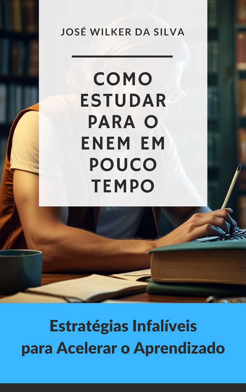 ler totalmente Como Estudar para o ENEM em Pouco Tempo: Estratégias Infalíveis para Acelerar o Aprendizado (Estratégias Nota 1000: Guia Completo para o ENEM Livro 4)