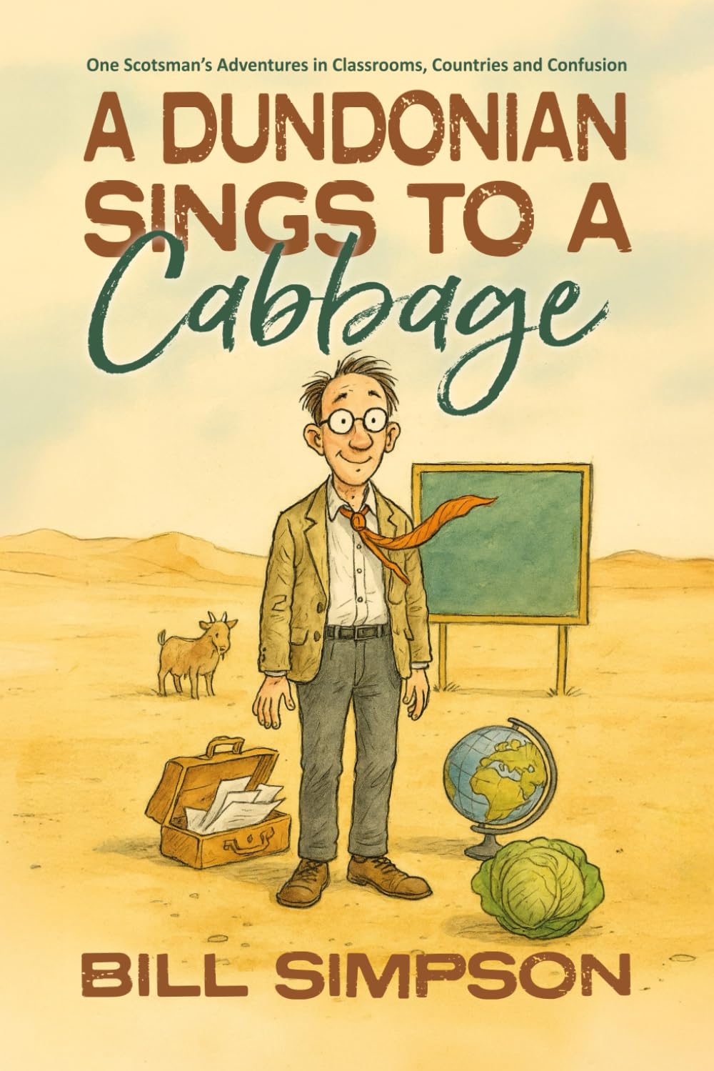 A Dundonian Sings to a Cabbage: One Scotsman's Adventures in Classrooms, Countries and Confusion baixar o livro de graça