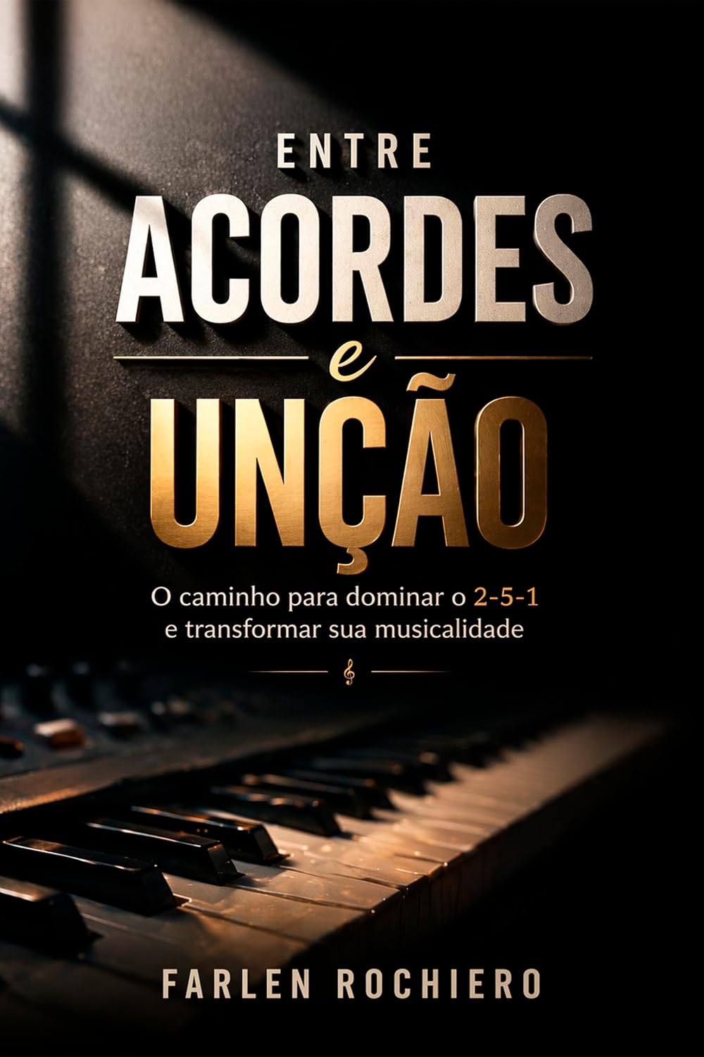 ler totalmente ENTRE ACORDES E UNÇÃO: O caminho para dominar o 2-5-1 e transformar sua musicalidade