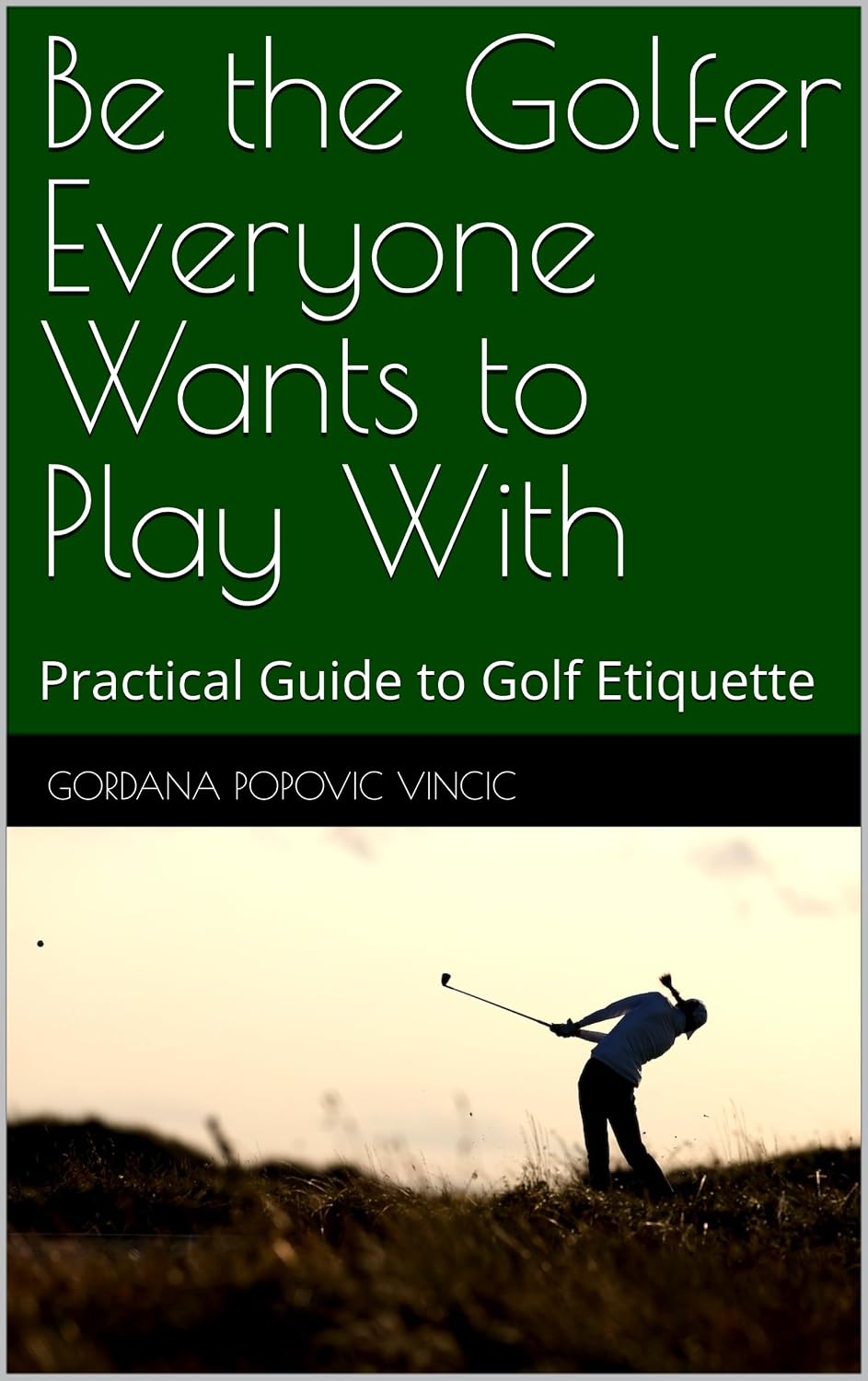 capítulo por capítulo baixar Be the Golfer Everyone Wants to Play With: Practical Guide to Golf Etiquette (English Edition)