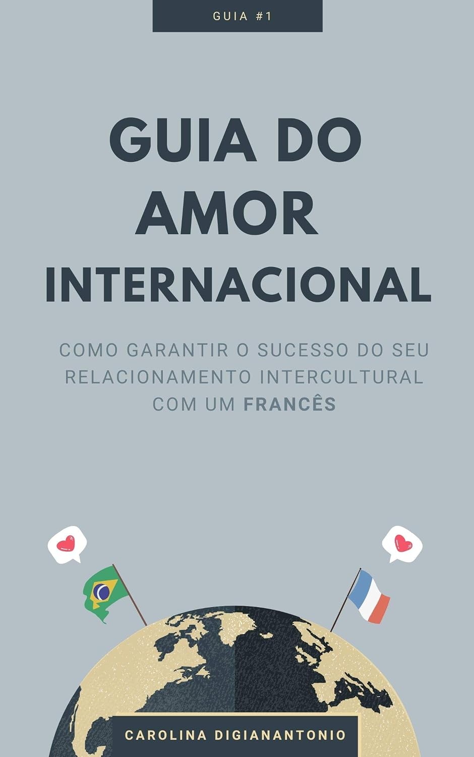 Guia do amor internacional: Como garantir o sucesso do seu relacionamento intercultural com um Francês baixar o livro de graça
