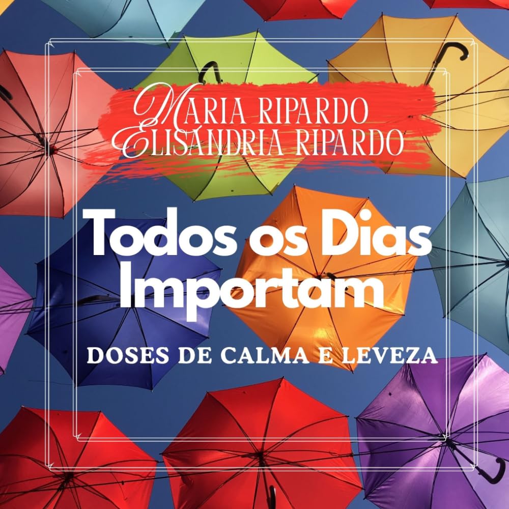 ler totalmente TODOS OS DIAS IMPORTAM: DOSES DE CALMA E LEVEZA (Portuguese Edition)