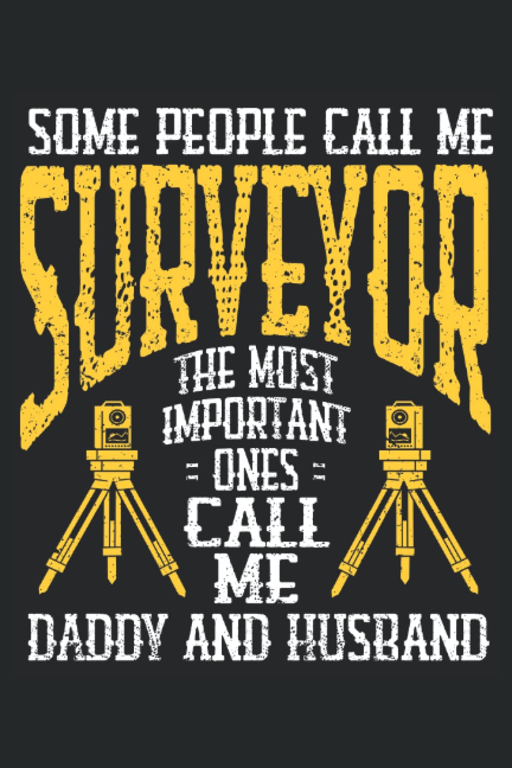ler totalmente Some People Call Me Surveyor, The Most Important Ones Call Me Daddy And Husband: Land Surveyor Notebook and Journal, Medium Ruled, 100 Pages, 6"x9"