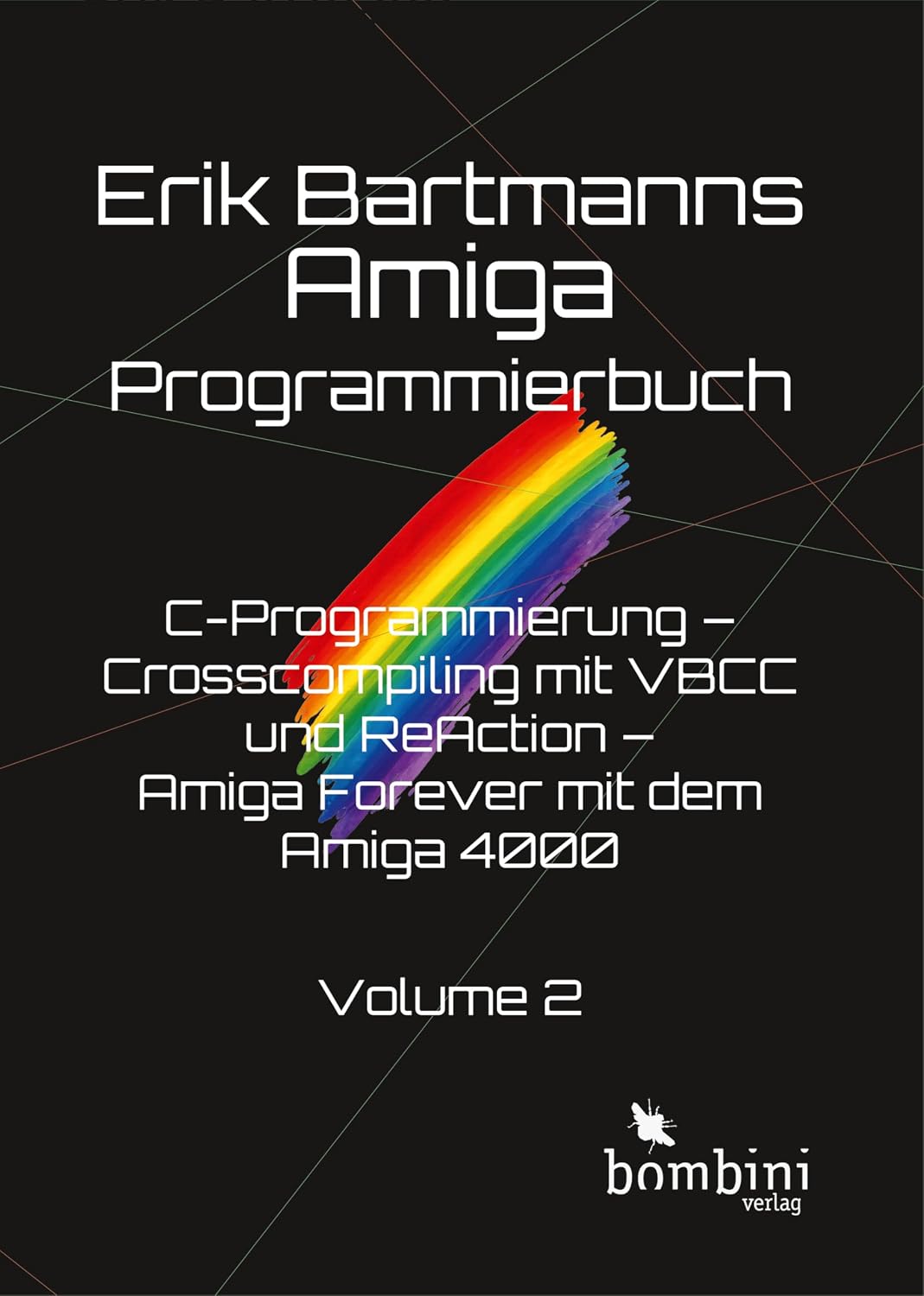 Erik Bartmanns Amiga Programmmierbuch: C-Programmierung - Crosscompiling mit VBCC und ReAction - Amiga Forever mit dem Amiga 4000 | Für alle, die den Amiga... zum Leben erwecken wollen (German Edition) baixar o livro de graça