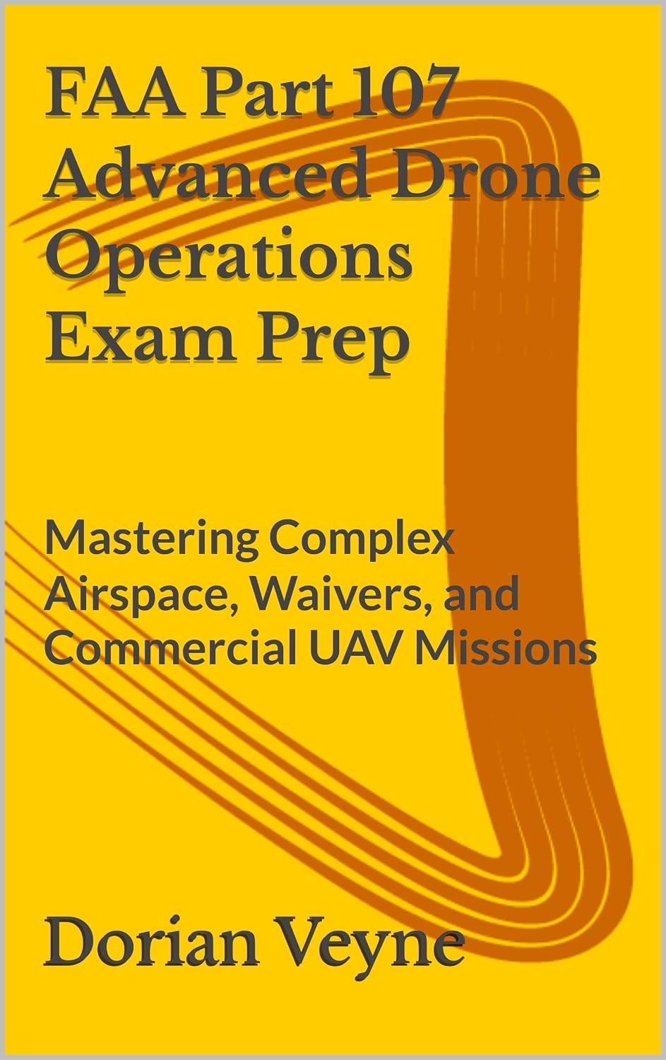 capítulo por capítulo baixar FAA Part 107 Advanced Drone Operations Exam Prep: Mastering Complex Airspace, Waivers, and Commercial UAV Missions (English Edition)