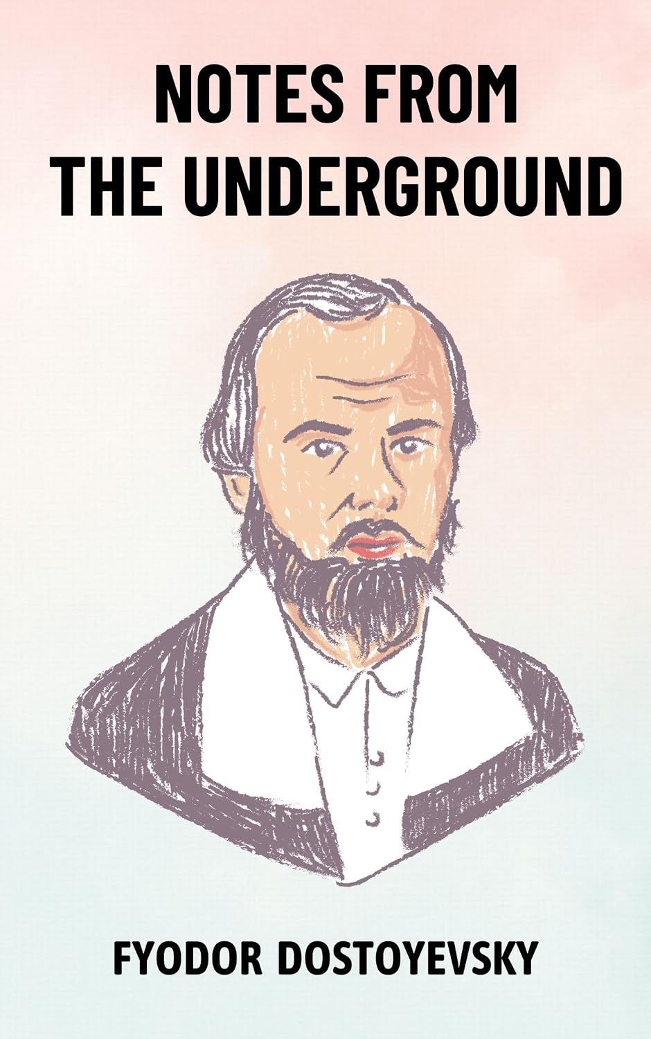 Notes from the Underground: The Original Unabridged and Complete Edition (Fyodor Dostoyevsky Classics) (English Edition)