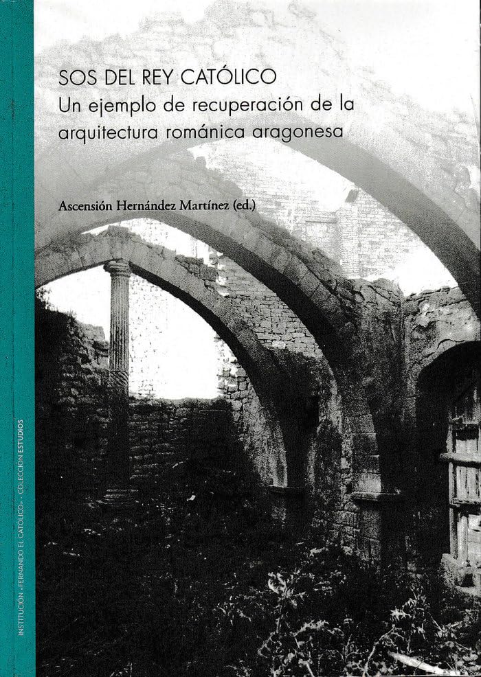 Sos del Rey Católico. Un ejemplo de recuperación de la arquitectura románica aragonesa baixar livro de graça