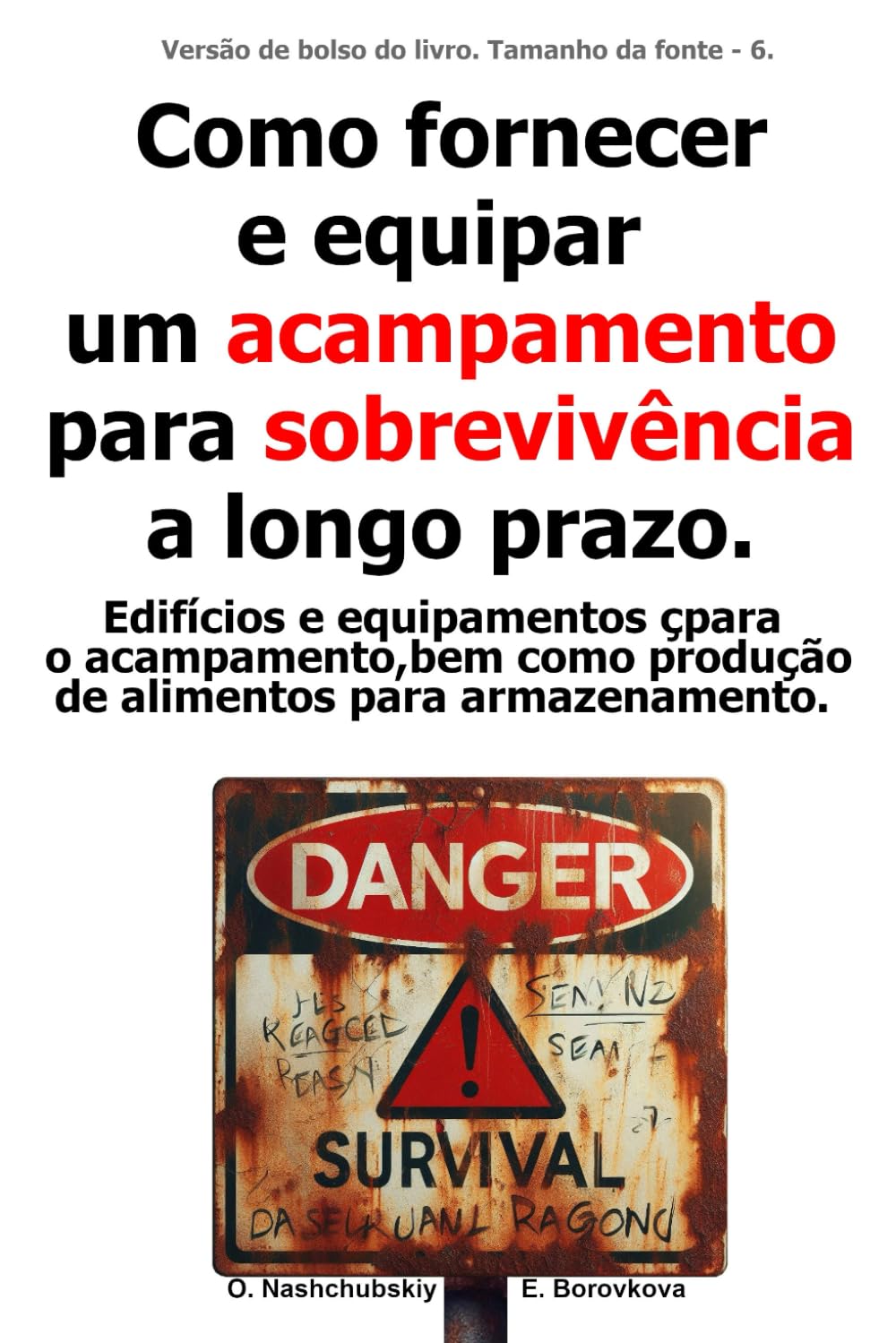 capítulo por capítulo baixar Como fornecer e equipar um acampamento para sobrevivência a longo prazo. Edifícios e equipamentos para o acampamento, bem como produção de alimentos... Tamanho da fonte - 6.) (Portuguese Edition)
