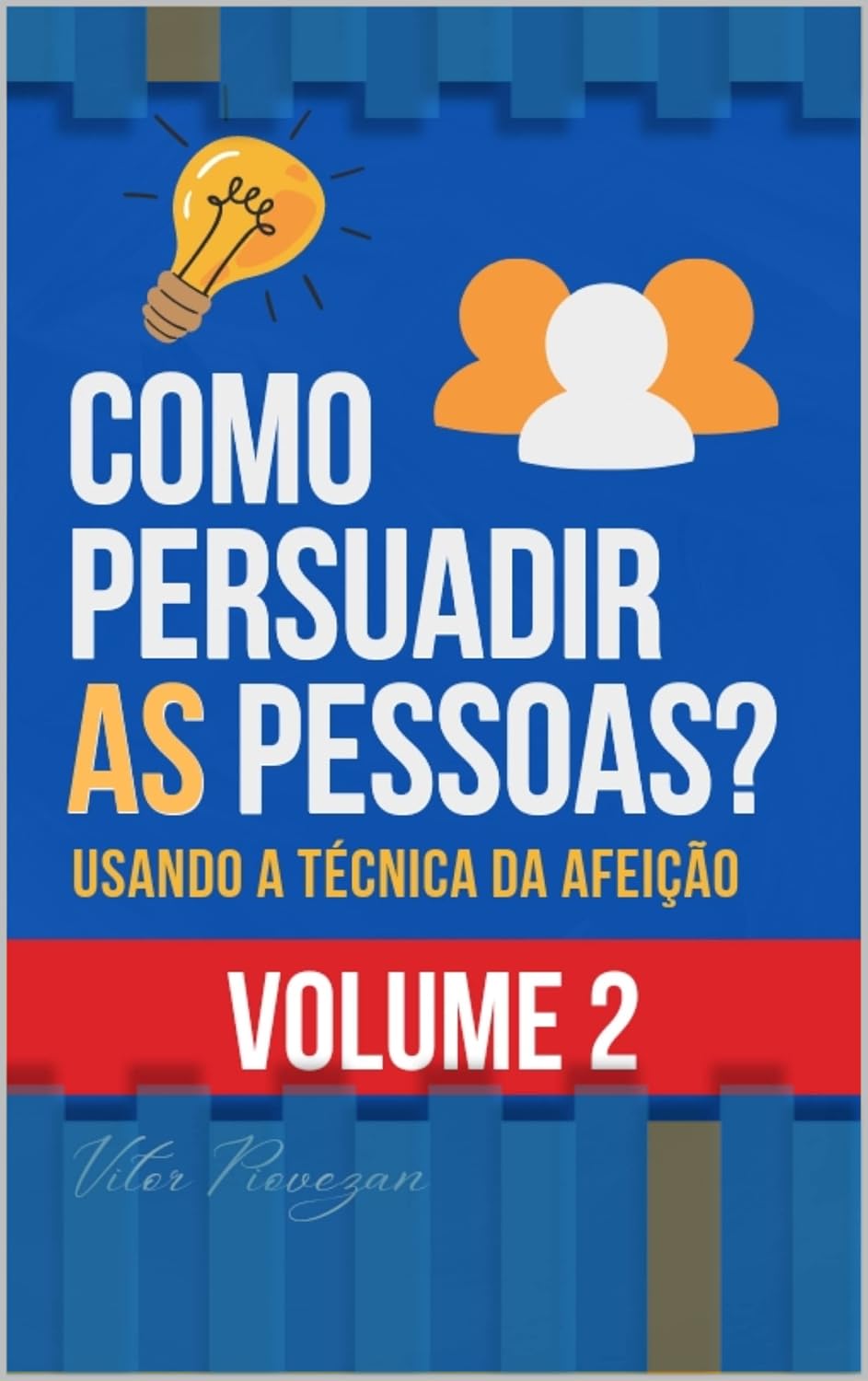 COMO PERSUADIR AS PESSOAS?: USANDO A TÉCNICA DA AFEIÇÃO baixar o livro de graça
