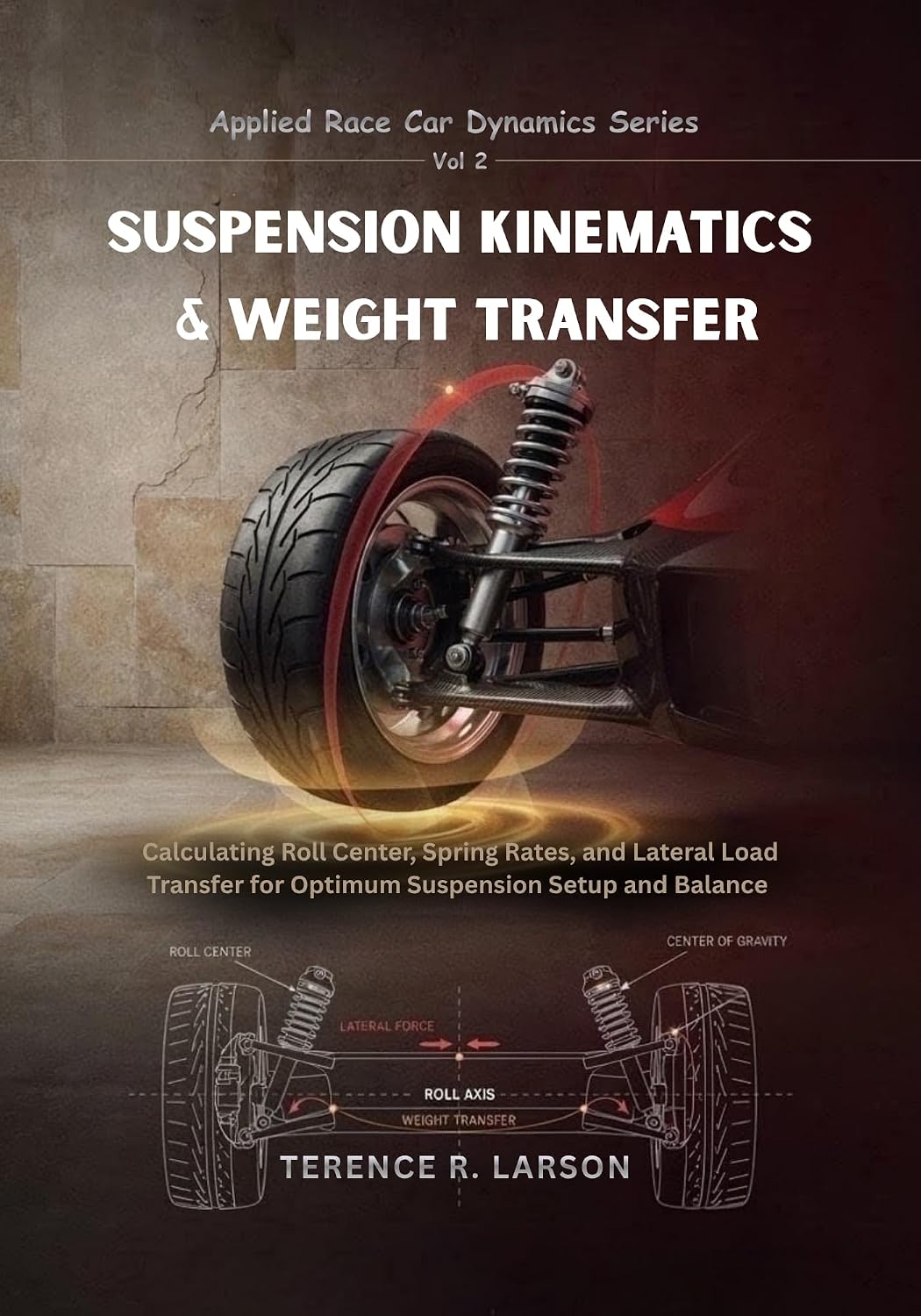 ler totalmente SUSPENSION KINEMATICS & WEIGHT TRANSFER: Calculating Roll Center, Spring Rates, and Lateral Load Transfer for Optimum Suspension Setup and Balance (Applied... for Speed Series Book 2) (English Edition)