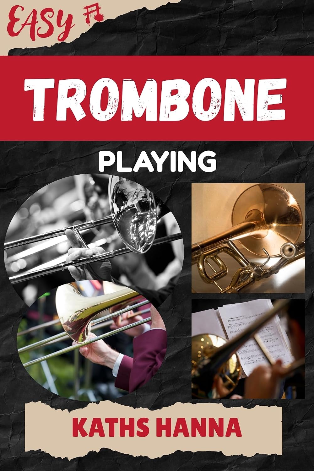 ler totalmente EASY TROMBONE PLAYING: Music Lessons, Performance Skills, Teaching Methods, Sight-Reading, Breathing Control, Recording Tips, and Proven Strategies to Earn Income Onstage or Online (English Edition)