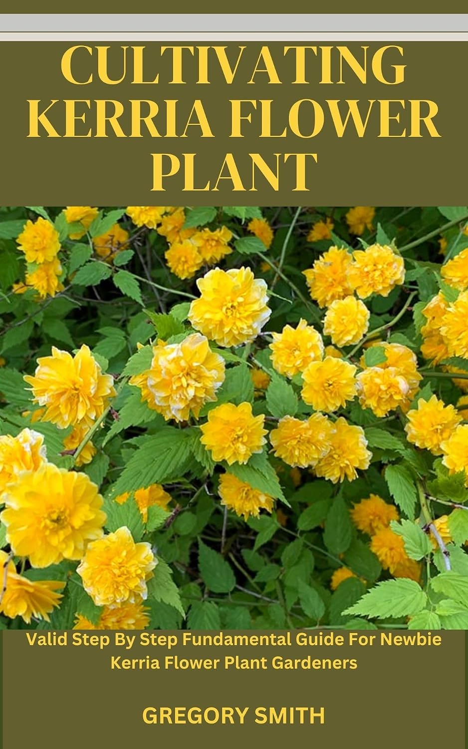 capítulo por capítulo baixar CULTIVATING KERRIA FLOWER PLANT: Valid Step By Step Fundamental Guide For Newbie Kerria Flower Plant Gardeners (English Edition)