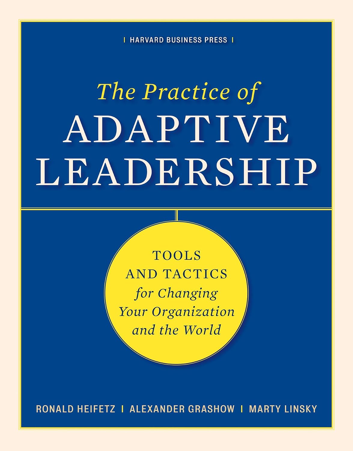 The Practice of Adaptive Leadership: Tools and Tactics for Changing Your Organization and the World baixar livro de graça
