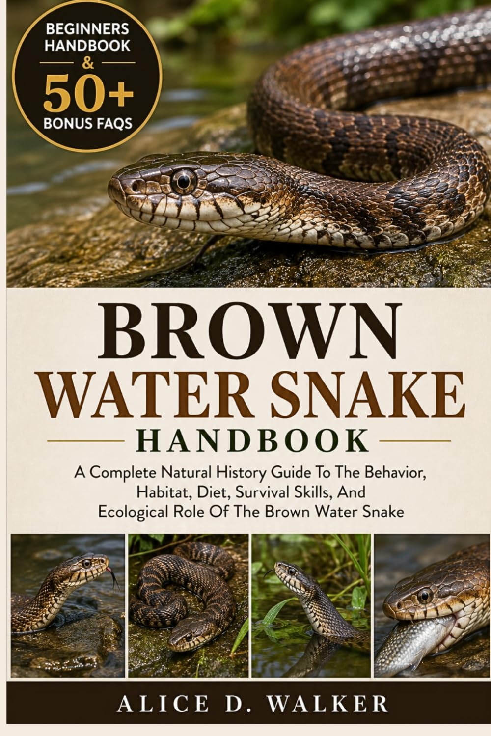 BROWN WATER SNAKE HANDBOOK: A Complete Natural History Guide To The Behavior, Habitat, Diet, Survival Skills, And Ecological Role Of The Brown Water Snake baixar livro de graça
