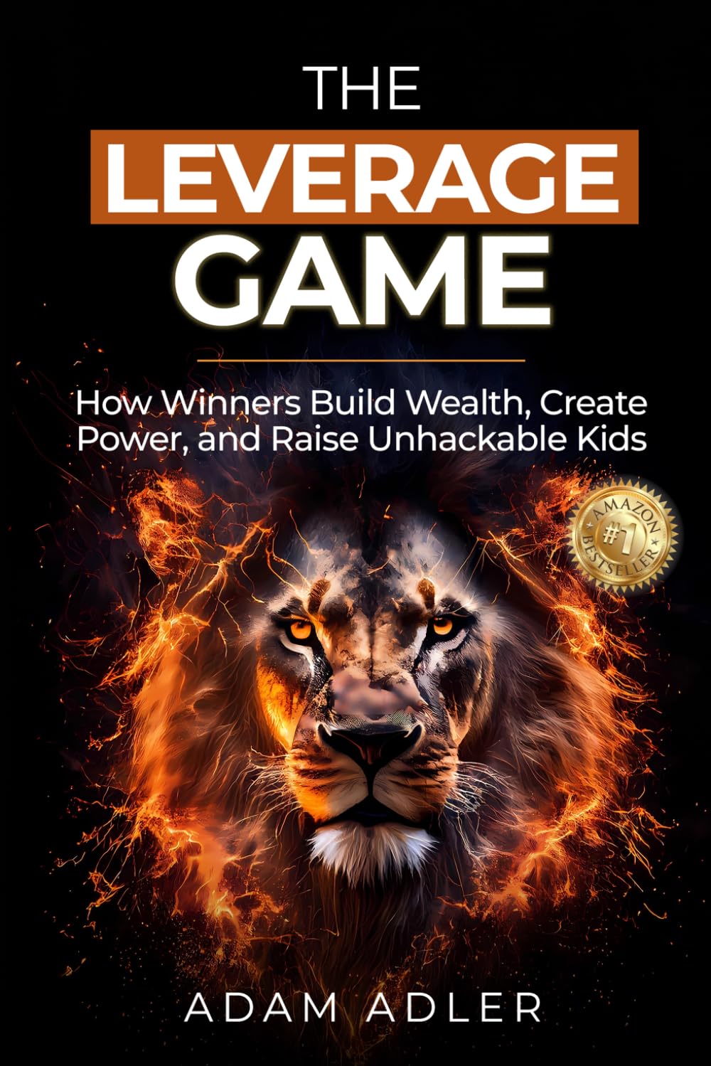 ler totalmente The Leverage Game: How Winners Build Wealth, Create Power, and Raise Unhackable Kids
