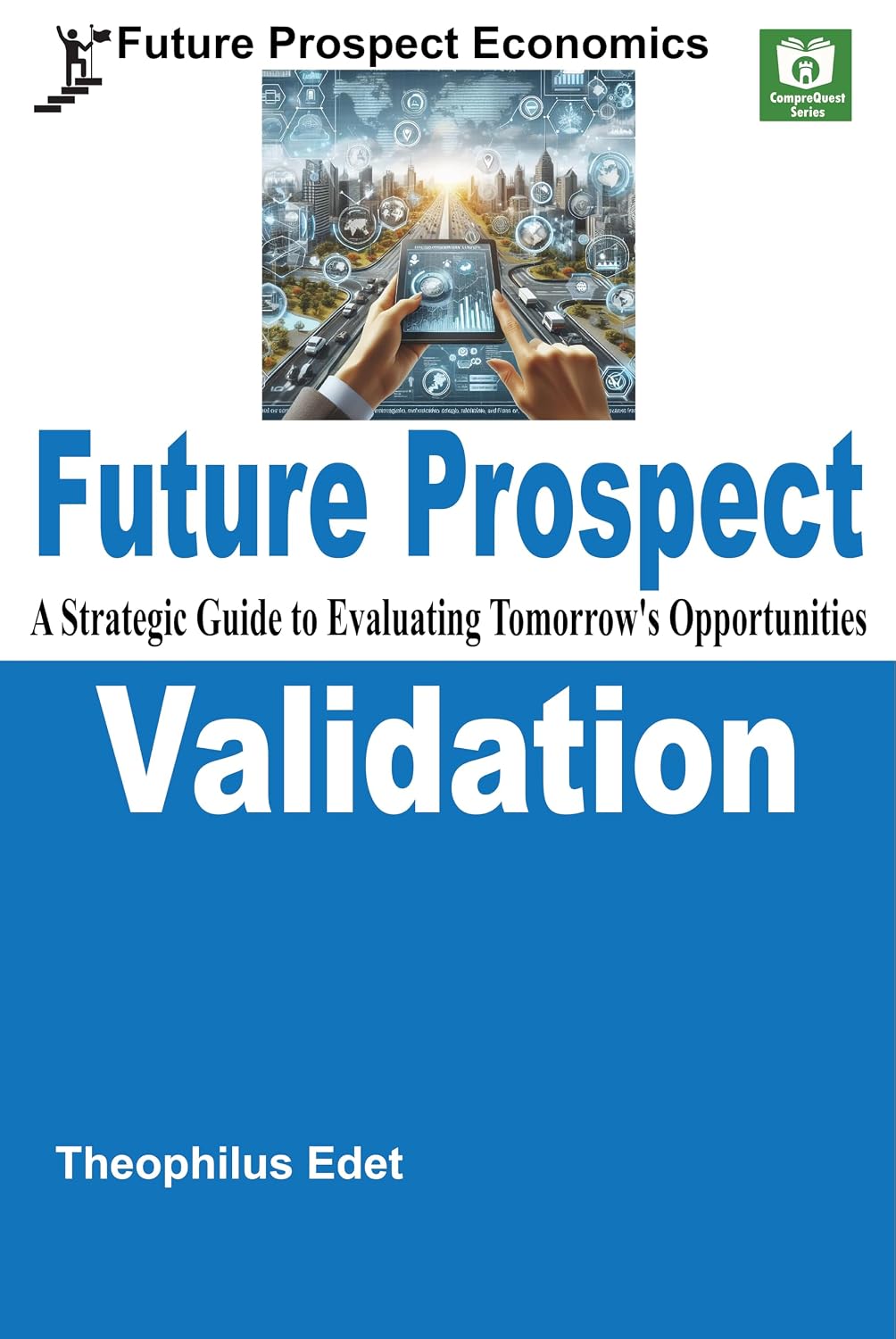 capítulo por capítulo baixar Future Prospect Validation: A Strategic Guide to Evaluating Tomorrow's Opportunities (Future Prospect Economics Book 6) (English Edition)