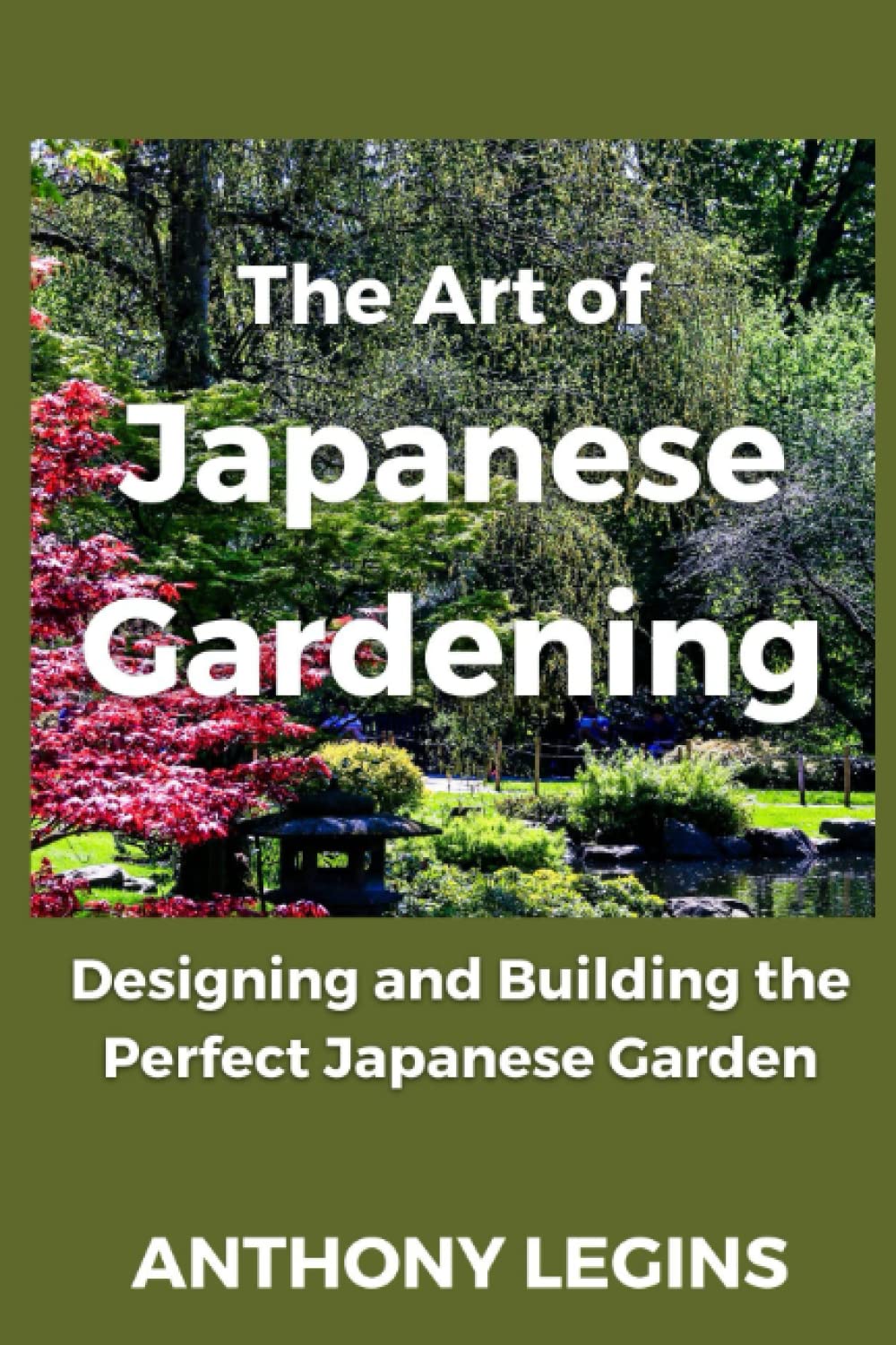 The Art of Japanese Gardening: Designing and Building the Perfect Japanese Garden baixar livro de graça