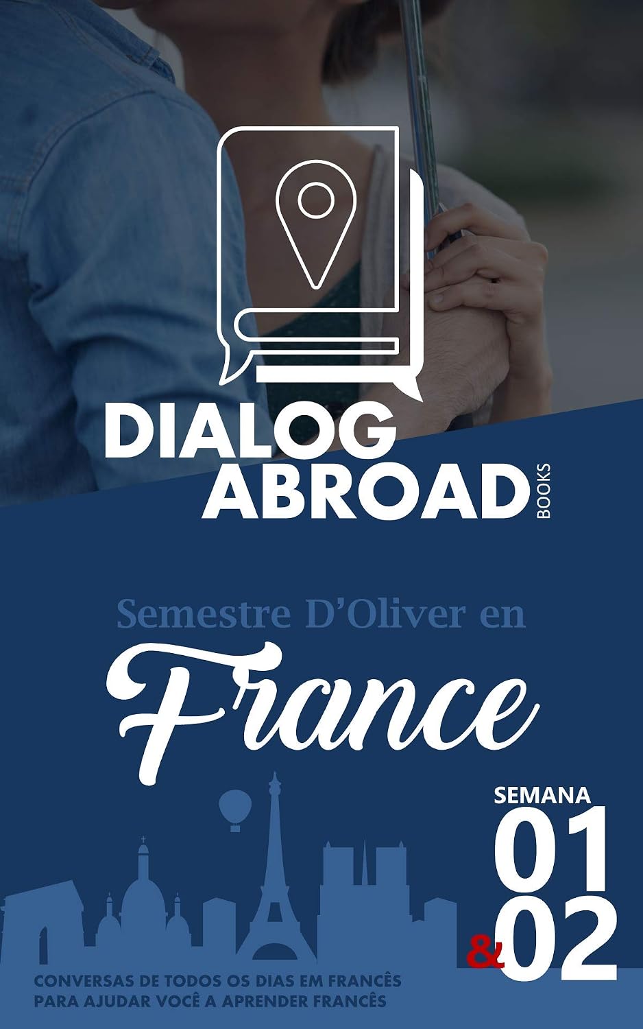 capítulo por capítulo baixar Conversas de todos os dias em francês para ajudar você a aprender francês - Semana 1/Semana 2: Semestre d’Oliver en France (Quinzena)