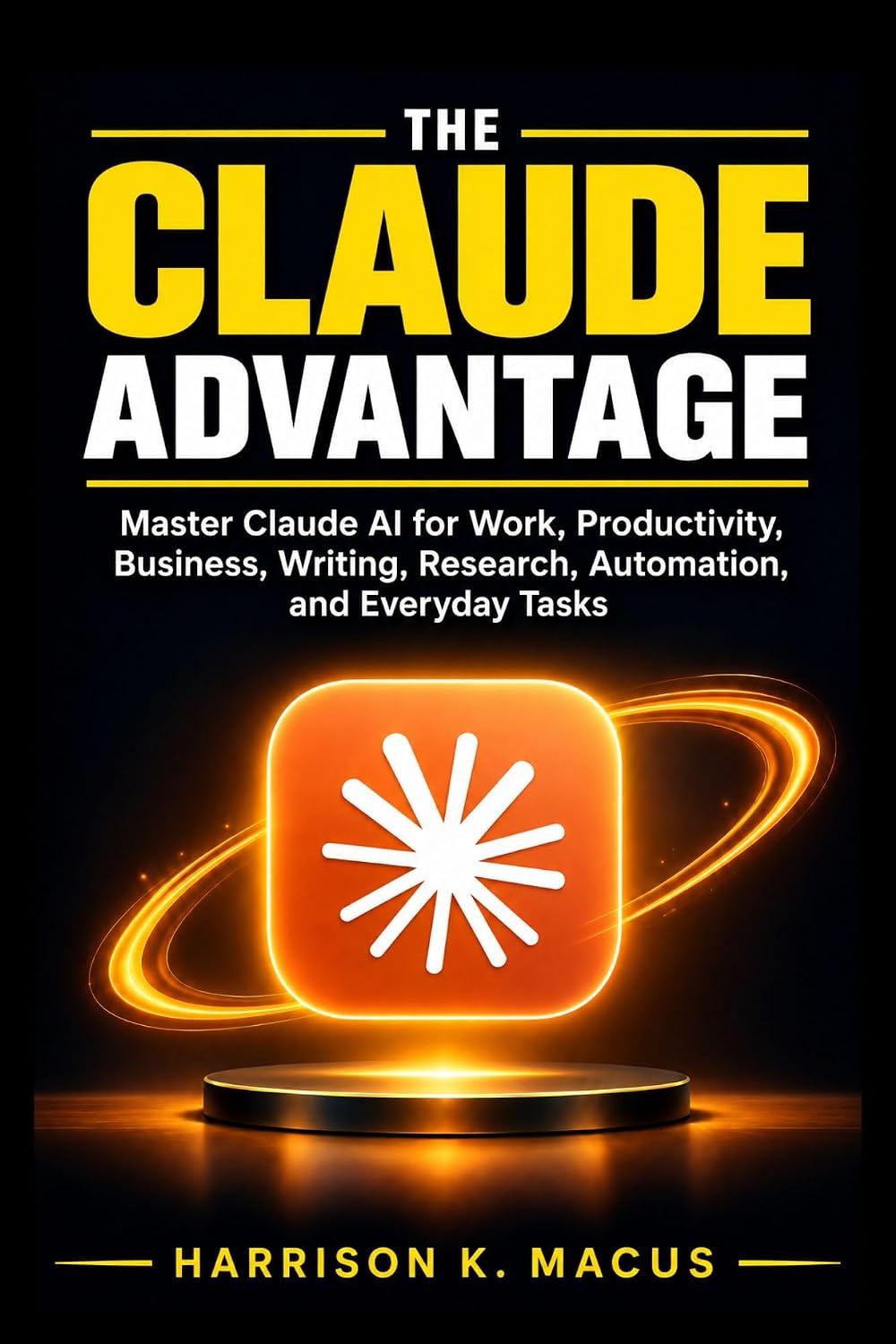 The Claude Advantage: Master Anthropic Claude AI for Work, Productivity, Business, Writing, Research, Automation, and Everyday Tasks (English Edition) baixar livro de graça