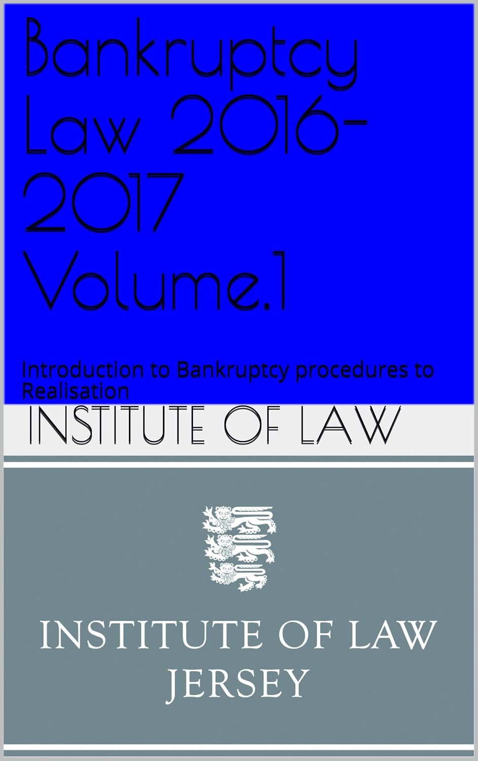 ler totalmente Bankruptcy Law 2016-2017 Volume.1: Introduction to Bankruptcy procedures to Realisation (Institute of Law Study Guides 2016-2017) (English Edition)