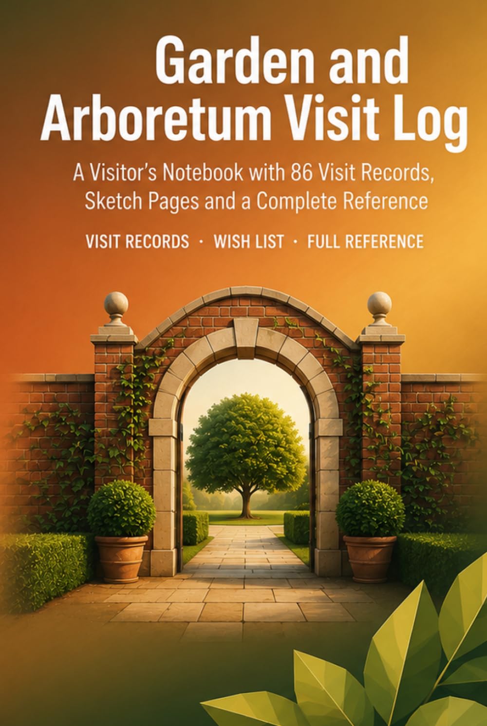 Garden and Arboretum Visit Log: A Visitor's Notebook with 86 Visit Records, Sketch Pages, Wish List and Complete Reference | Hardcover baixar livro de graça