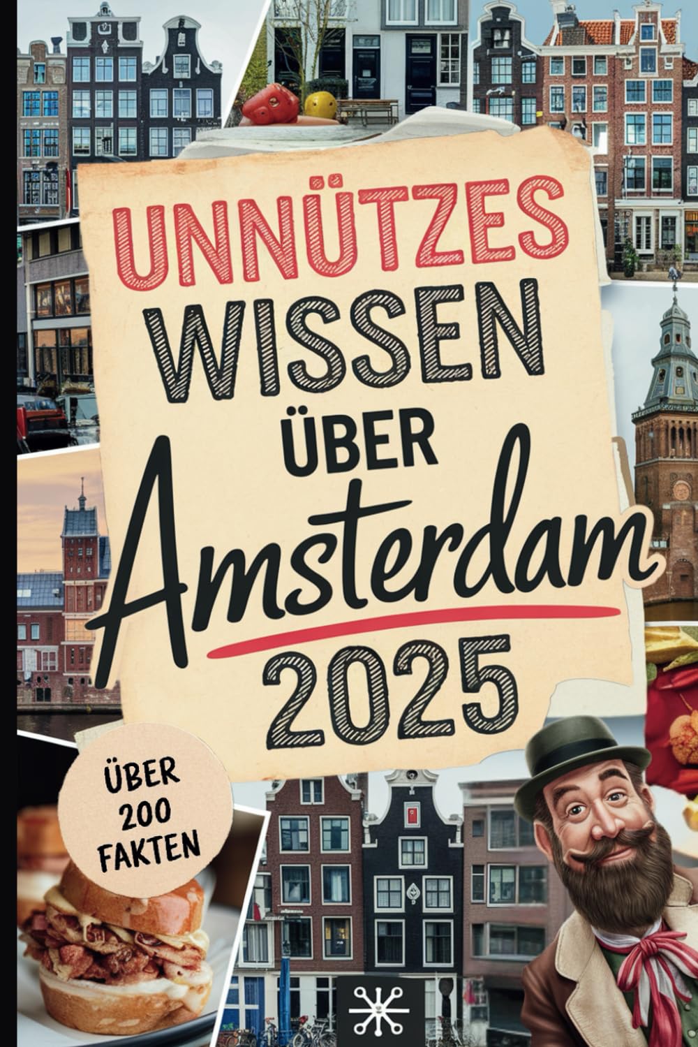 Unnützes Wissen über Amsterdam: Über 200 verrückte und skurrile Fakten, die du bestimmt noch nie gehört hast – das perfekte Geschenk für echte Amsterdam-Entdecker baixar o livro de graça