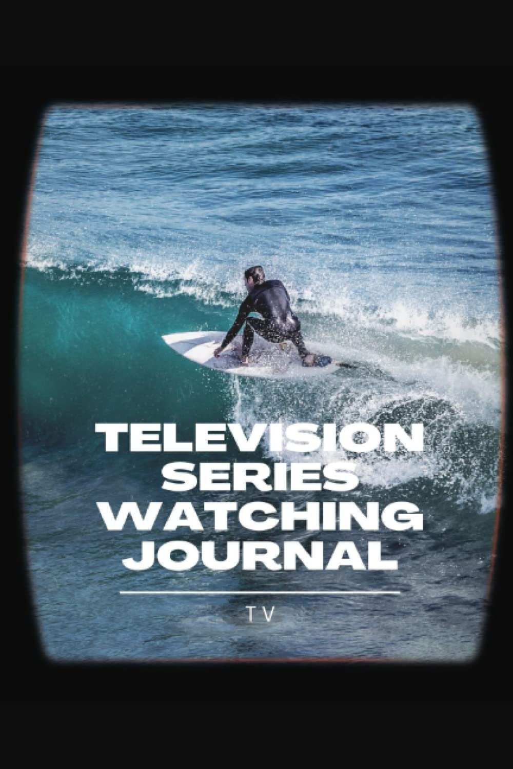 Television Series Watching Journal: TV Series tracker | binge worthy tv series | tv series log book | tracker tv series | television tv series | navy log tv series | track down tv series baixar o livro de graça