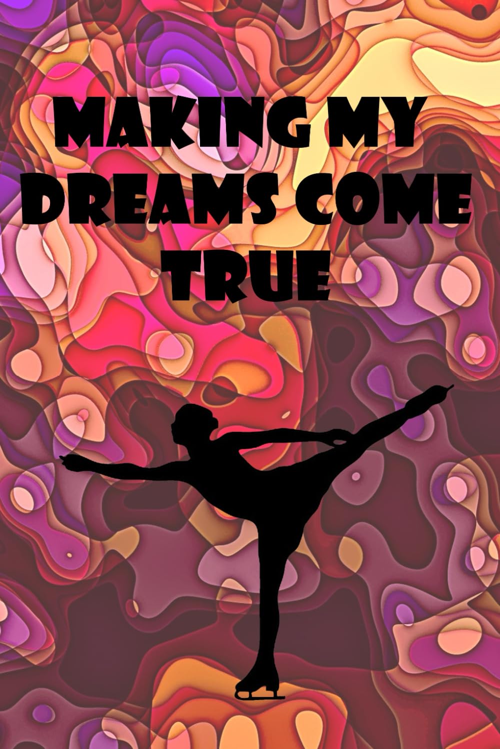 ler totalmente Journal: Making My Dreams Come True: Figure Skating