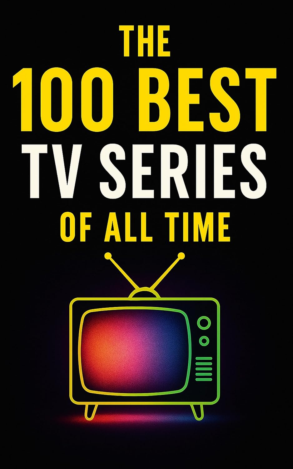 The 100 Best TV Series of All Time: A Definitive Guide to the Greatest Stories on Screen (Caterthun Classics) (English Edition) baixar livro de graça