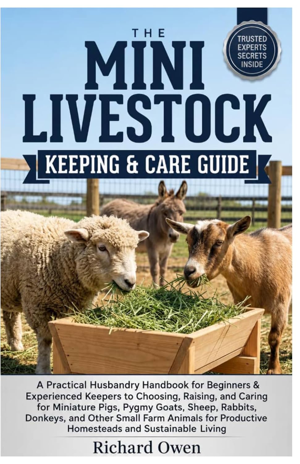 THE MINI LIVESTOCK KEEPING & CARE GUIDE: A Practical Husbandry Handbook For Beginners & Experienced Keepers to Raising, & Caring for Miniature Pigs,... & Farm Animals for Sustainable Living baixar o livro de graça