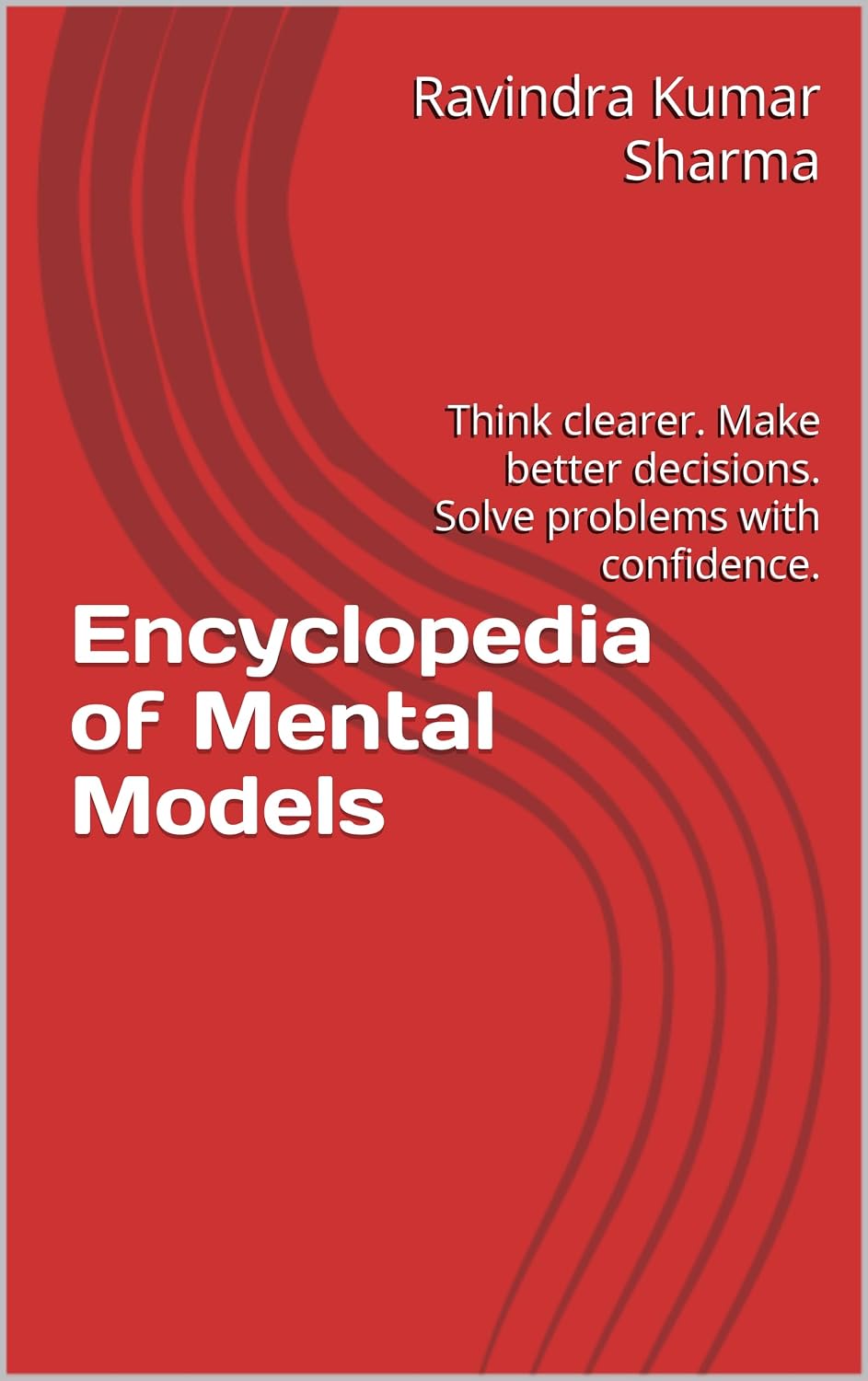 ler totalmente Encyclopedia of Mental Models: Think clearer. Make better decisions. Solve problems with confidence. (English Edition)
