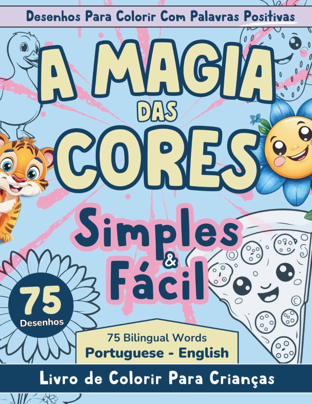 capítulo por capítulo baixar A Magia das Cores: Livro de Colorir Simples e Fácil Para Crianças | 75 Desenhos Com Palavras em Português - Inglês (Bilingue) Para Uma Atitude Inspiradora e Motivadora (Portuguese Edition)