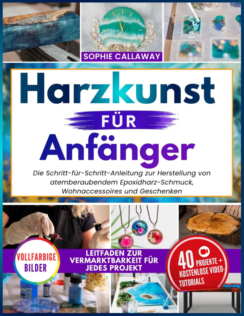 Harzkunst für Anfänger: Die Schritt-für-Schritt-Anleitung zur Herstellung von atemberaubendem Epoxidharz-Schmuck, Wohnaccessoires und Geschenken (German Edition) baixar o livro de graça