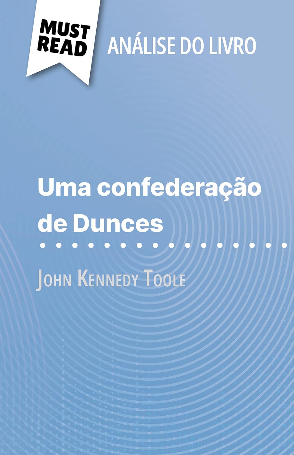 Uma confederação de Dunces de John Kennedy Toole (Análise do livro): Análise completa e resumo pormenorizado do trabalho baixar livro de graça