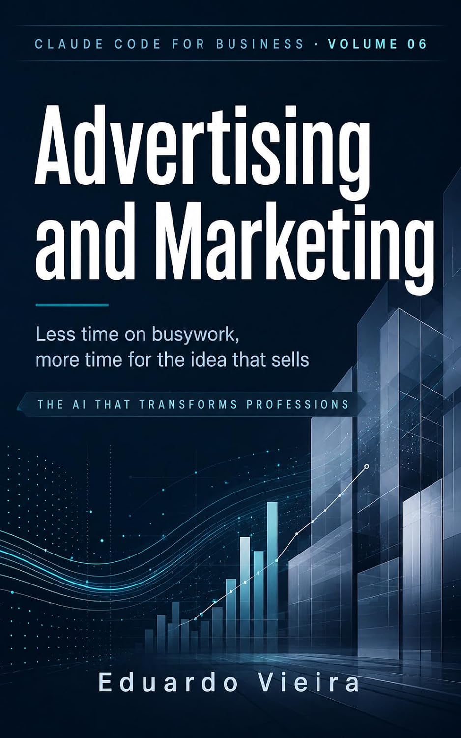 capítulo por capítulo baixar Claude Code For Business - Advertising and Marketing: Less time on busywork, more time for the idea that sells (English Edition)