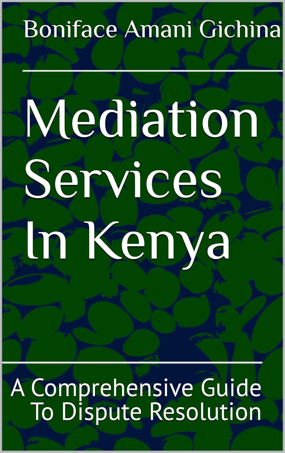 Mediation Services In Kenya: A Comprehensive Guide To Dispute Resolution (English Edition) baixar livro de graça