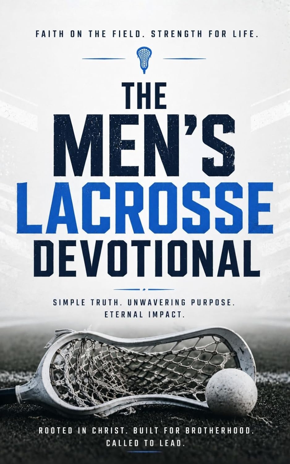 The Men's Lacrosse Devotional: 40 Days of Faith, Strength, and Purpose for Christian Lacrosse Players: Daily Inspirational Devotions, Prayer, and... Competitors, and Young Men in Lacrosse baixar livro de graça