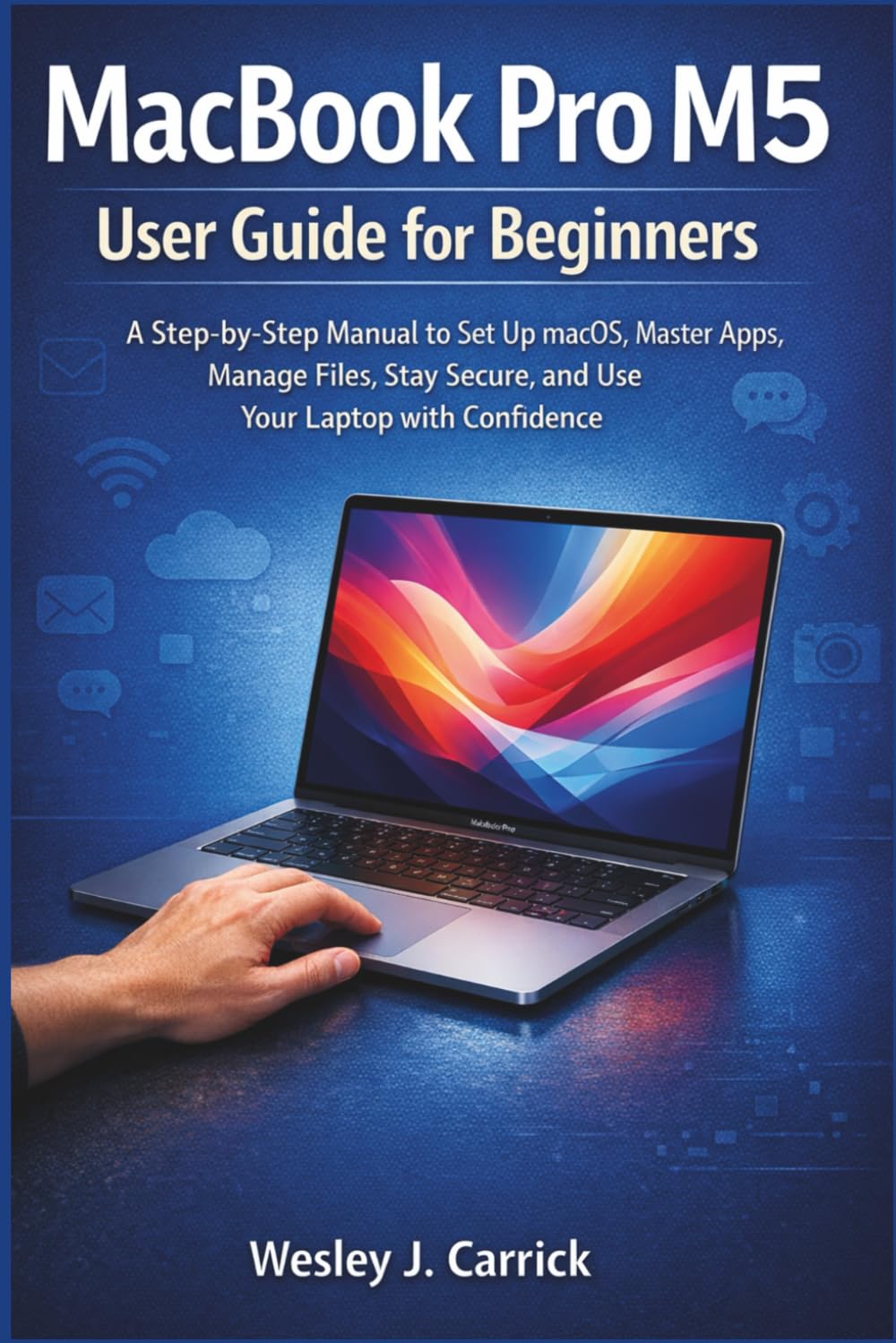 capítulo por capítulo baixar MacBook Pro M5 User Guide for Beginners: A Step-by-Step Manual to Set Up macOS, Master Apps, Manage Files, Stay Secure, and Use Your Laptop with... Guides Collection for Seniors and Beginners)