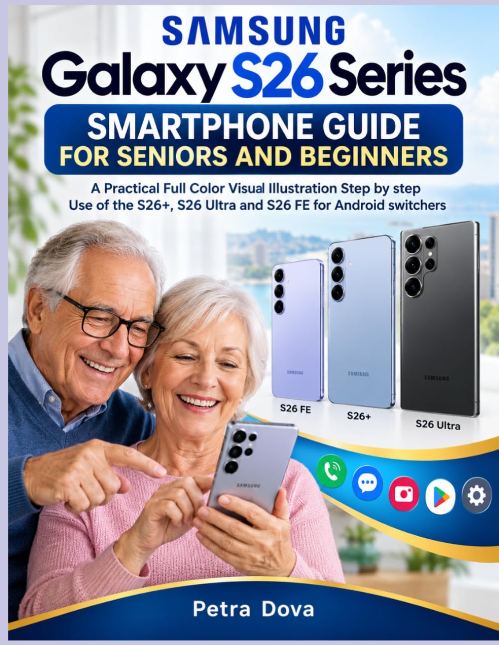 SAMSUNG Galaxy S26 Series SMARTPHONE GUIDE FOR SENIORS AND BEGINNERS: A Practical Full Color Visual Illustration Step by step Use of the S26+, S26 Ultra and S26 FE for Android switchers baixar o livro de graça