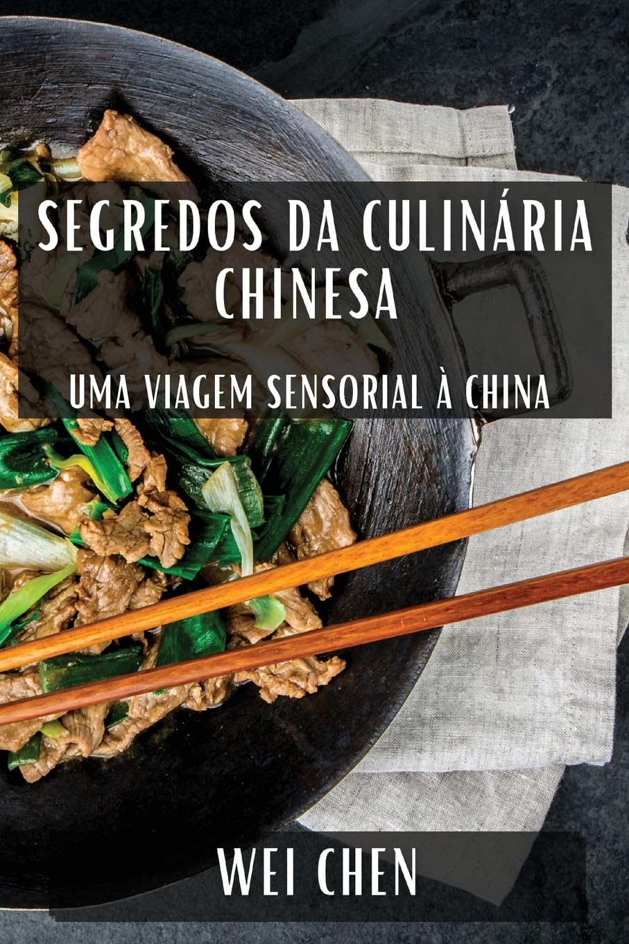 Segredos da Culinária Chinesa: Uma Viagem Sensorial à China baixar o livro de graça