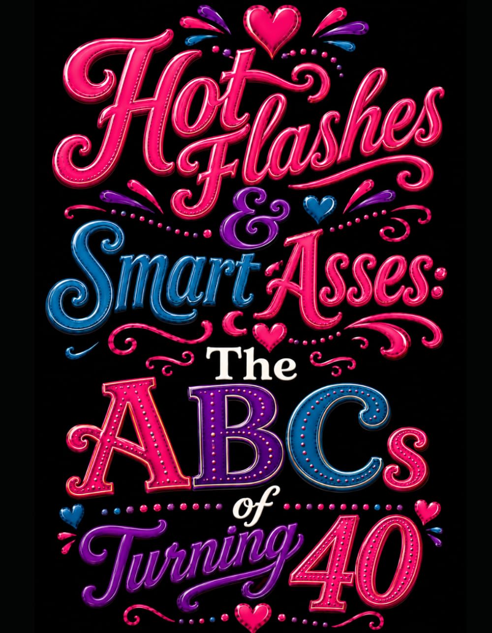 ler totalmente Hot Flashes & Smart Asses: The ABCs of Turning 40