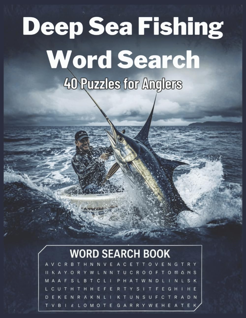 ler totalmente Deep Sea Fishing Word Search: 40 Large Print Fishing-Themed Puzzles Featuring Marlin, Tuna, Saltwater Angling & Offshore Adventures | Ocean Sport Fishing Puzzle Book