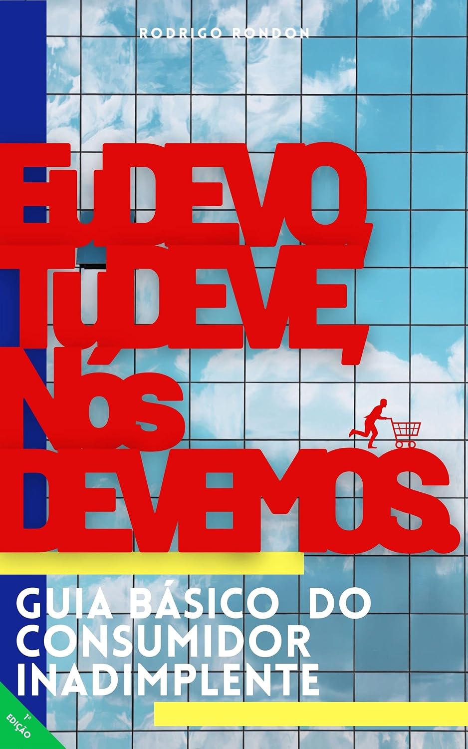 Eu Devo, Tu Deve, Nós Devemos - Guia Básico do Consumidor Inadimplente baixar livro de graça